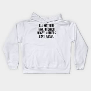 All Mothers Have Intuition Rugby Mothers Have Radar Kids Hoodie